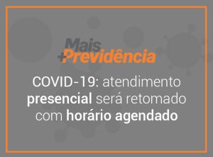 COVID-19: atendimento presencial da Mais Previdência será retomado com horário agendado