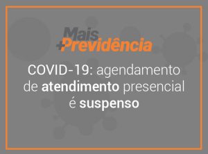COVID-19: Mais Previdência suspende agendamento de atendimento presencial