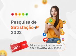 Pesquisa de Satisfação +P – 2022: participe e concorra a 5 Gift Card iFood de R$ 100