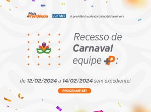 Recesso de Carnaval equipe +P: de 12/02 a 14/02 sem expediente! Programe-se!