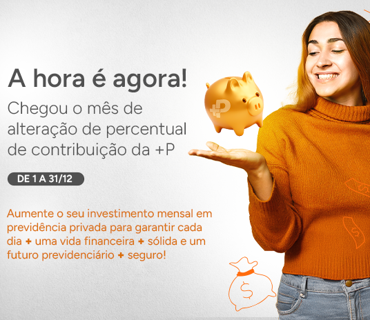 Mais Previdência abre período de alteração de percentual de contribuição dos Planos Mais Previdência e CASFAM