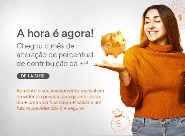 Mais Previdência abre período de alteração de percentual de contribuição dos Planos Mais Previdência e CASFAM