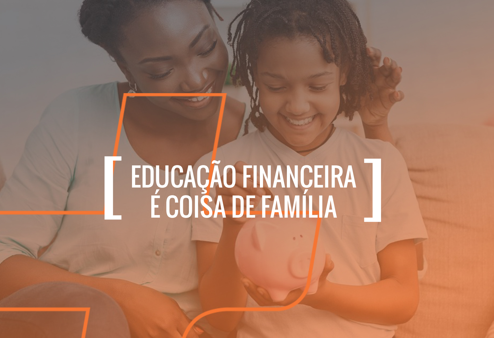 Educação financeira familiar: o que é e qual a sua importância?